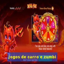 jogos de carro e zumbi